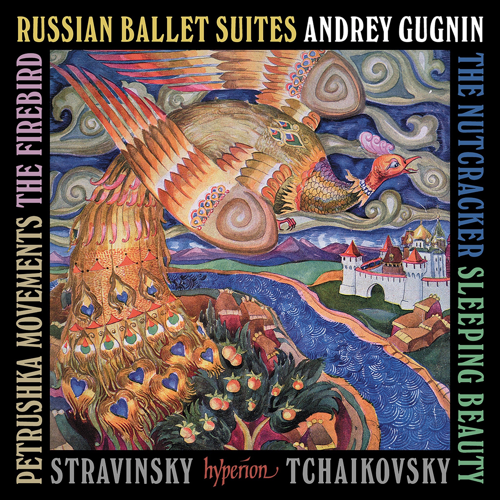 Andrey Gugnin - Tchaikovsky & Stravinsky: Russian Ballets Suites